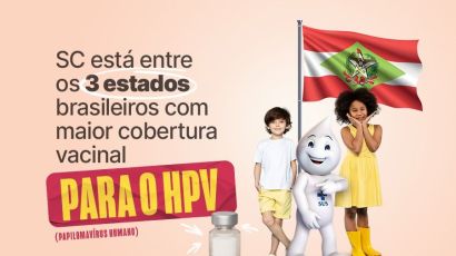 Santa Catarina está entre os três estados brasileiros com maior cobertura vacinal para o HPV