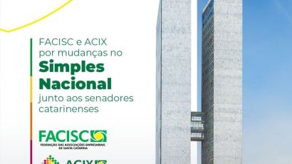 Facisc e Acix pedem mudanças no Simples Nacional junto aos senadores catarinenses