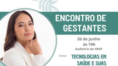 Hospital Regional São Paulo promove novo Encontro de Gestantes no dia 26 de junho