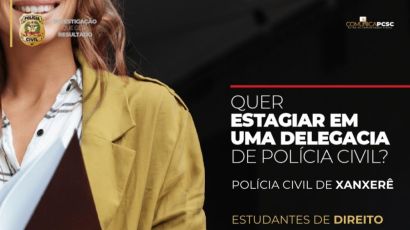 Polícia Civil de Xanxerê abre vagas para contração de estagiários