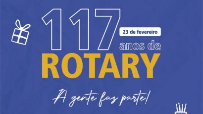 Rotary completa 117 anos de serviços que transformam vidas 