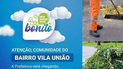 Bairro Vila União receberá ações do Meu Bairro Mais Bonito