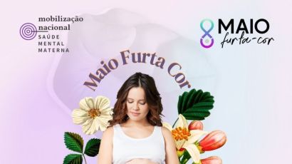 Maio Furta-Cor: campanha promove conscientização sobre a saúde mental materna