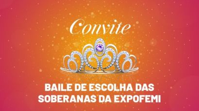 Escolha das soberanas da ExpoFemi 2024 será realizada em setembro